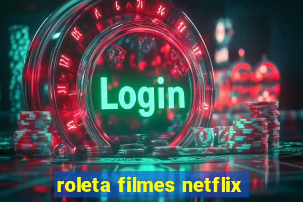 roleta filmes netflix